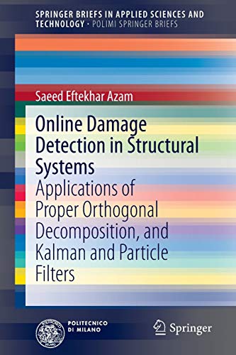 Online Damage Detection in Structural Systems: Applications of Proper Orthogonal Decomposition, and Kalman and Particle Filters (SpringerBriefs in Applied Sciences and Technology)