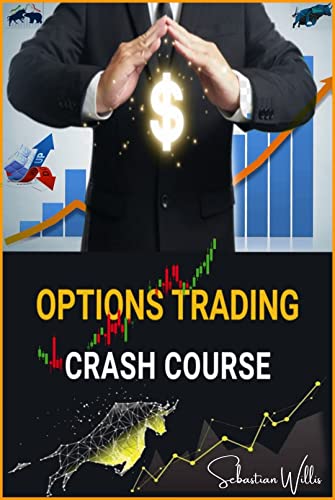 OPTIONS TRADING CRASH COURSE: The Complete Guide to Making Immediate Money Trading Options. Earn Passive Income Using Easier Stock Market Strategies and ... Edition for Beginners) (English Edition)
