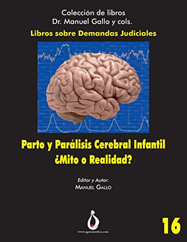 Parto y Parálisis Cerebral Infantil. ¿Mito o Realidad?: Una relación cada vez menos posible: 16 (Libros Dr. Manuel Gallo)