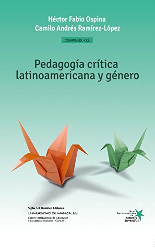 Pedagogía crítica latinoamericana y género: Construcción social de niños, niñas y jóvenes como sujetos políticos (Serie Latinoamericana de Niñez y Juventud)