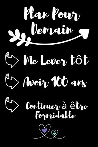 Plan Pour Demain 100 ans: carnet 100 ans Journal Idée Cadeau d'anniversaire, Noël ou Fête Original Pour Femme et Homme ,grand-mère,grand-père