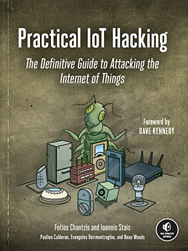 Practical IoT Hacking: The Definitive Guide to Attacking the Internet of Things (English Edition)