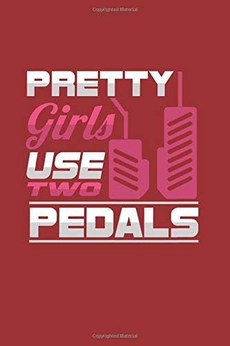 Pretty Girls use two Pedals: Cool Animated Sayings Design For Girl Car Racer  Novelty notebook Composition Gift (6"x9") Dot Grid Notebook to write in