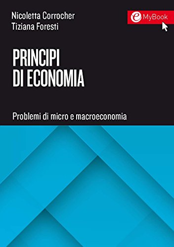 Principi di economia. Problemi di micro e macroeconomia (Tools-Amministrazione e controllo)