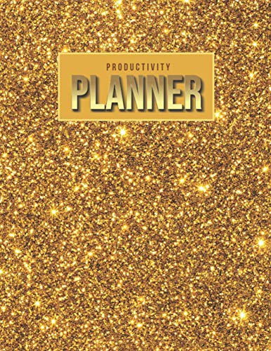 Productivity Planner: Gold Glitter Art / Undated Weekly Organizer / 52-Week Life Journal With To Do List - Habit and Goal Trackers - Personal Calendar / Large Time Management Agenda Gift