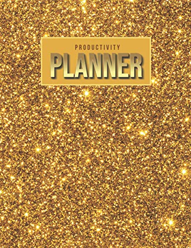 Productivity Planner: Gold Glitter Art / Undated Weekly Organizer / 52-Week Life Journal With To Do List - Habit and Goal Trackers - Personal Calendar / Large Time Management Agenda Gift