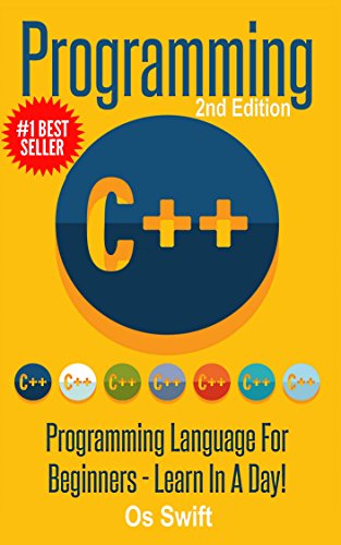 Programming: C ++ Programming : Programming Language For Beginners: LEARN IN A DAY! (C++, Javascript, PHP, Python, Sql, HTML, Swift) (English Edition)