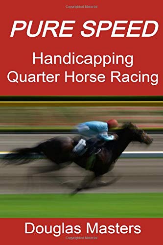 Pure Speed: Handicapping Quarter Horse Racing