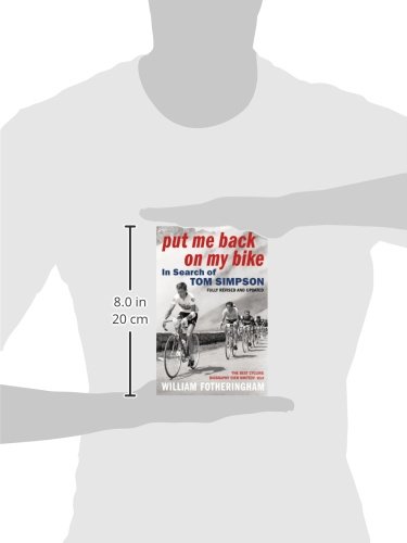 Put Me Back on My Bike: In Search of Tom Simpson (Yellow Jersey Cycling Classics)