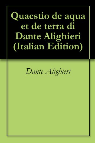 Quaestio de aqua et de terra di Dante Alighieri (Italian Edition)