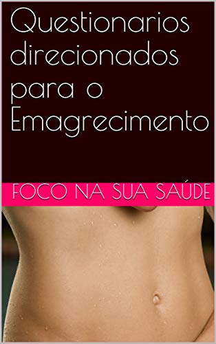 Questionarios direcionados para o Emagrecimento (Portuguese Edition)