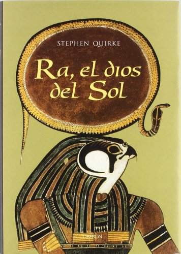 Ra, el dios del sol: La adoración en el antiguo Egipto (Historia)