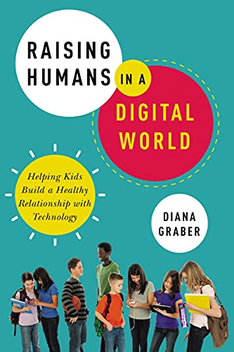 Raising Humans in a Digital World: Helping Kids Build a Healthy Relationship with Technology (English Edition)