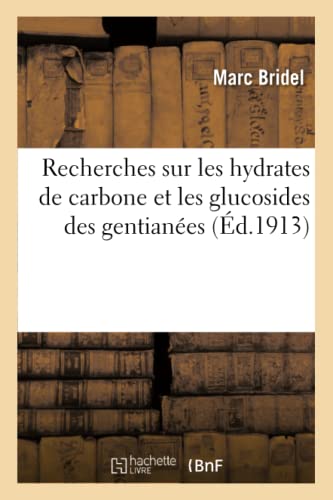 Recherches sur les hydrates de carbone et les glucosides des gentianées (Sciences)