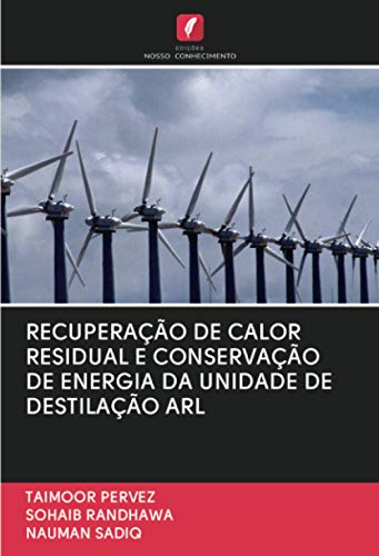 RECUPERAÇÃO DE CALOR RESIDUAL E CONSERVAÇÃO DE ENERGIA DA UNIDADE DE DESTILAÇÃO ARL