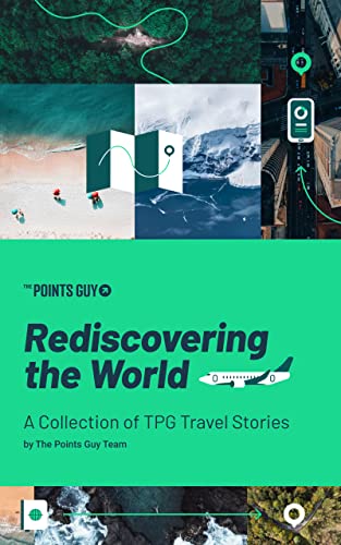 Rediscovering the World: A Collection of TPG Travel Stories (The Points Guy Travel series) (English Edition)