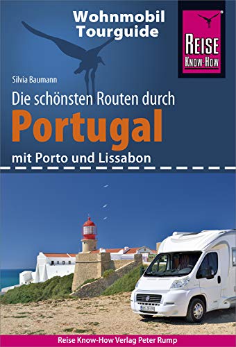 Reise Know-How Wohnmobil-Tourguide Portugal: Die schönsten Routen. Mit Porto und Lissabon (German Edition)