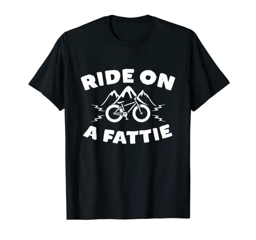 Ride On A Fattie Fat Bike Propietarios Fat Bike Riders Camiseta