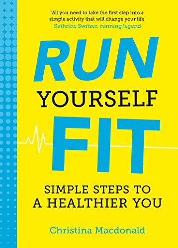 Run Yourself Fit: Simple Steps to a Healthier You (English Edition)