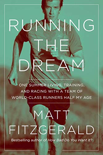 Running the Dream: One Summer Living, Training, and Racing with a Team of World-Class Runners Half My Age (English Edition)