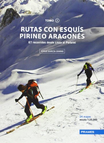 Rutas Con Esquís Pirineo Aragonés. 67 Recorridos Desde Linza Al Portalet - Tomo I (Rutas Esquis Pirineo Aragones)