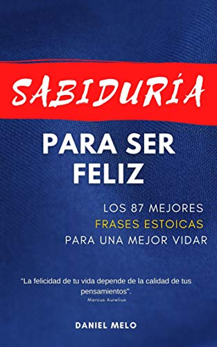 Sabiduría Para Ser Feliz: LOS 87 MEJORES FRASES ESTOICAS PARA UNA MEJOR VIDAR