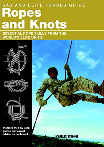 SAS and Elite Forces Guide Ropes and Knots: Essential Rope Skills From The World's Elite Units (English Edition)
