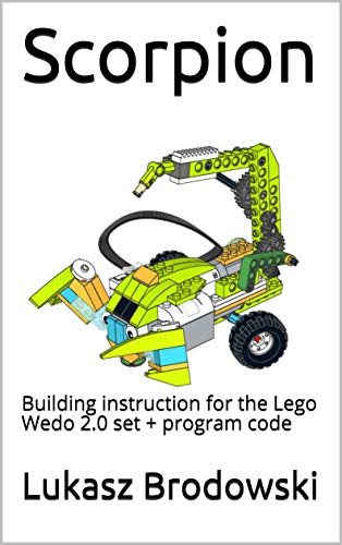 Scorpion: Building instruction for the Lego Wedo 2.0 set + program code (English Edition)