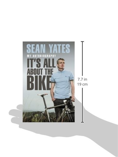 Sean Yates: It’s All About the Bike: My Autobiography