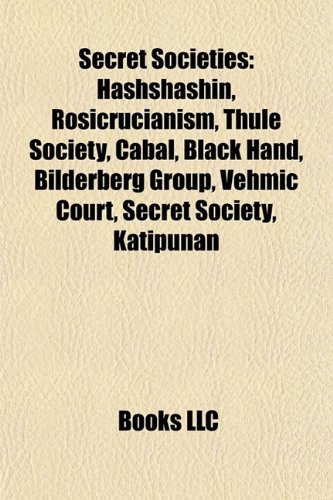 Secret societies: Assassins, Rosicrucianism, Thule Society, Cabal, Black Hand, Bilderberg Group, Vehmic court, Secret society, Katipunan: Assassins, ... Order, ODESSA, Manuel Tinio, Molly Maguires