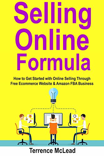 Selling Online Formula: How to Get Started with Online Selling Through Free Ecommerce Website & Amazon FBA Business (English Edition)