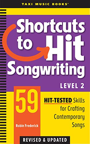 Shortcuts to Hit Songwriting Level Two: 59 Hit-Tested Skills for Crafting Contemporary Songs (Revised & Updated) (English Edition)