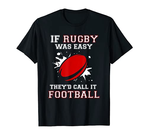Si el rugby era fácil lo llamarían jugador divertido de rugby Camiseta