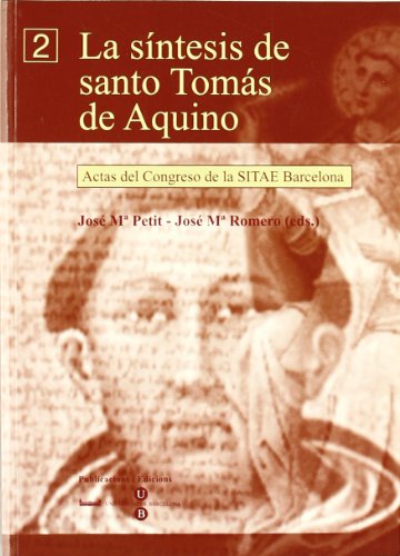 Síntesis de santo Tomás de Aquino, La - Actas del Congreso de la SITAE Barcelona (obra completa): 81 (BIBLIOTECA UNIVERSITARIA)