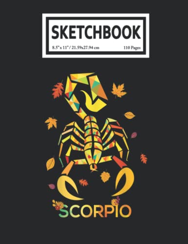 Sketchbook: Scorpio Zodiac Fall Scorpion Art Birthday 110 Blank Pages with Size 8.5x11 for Drawing, Writing, Painting, Sketching or Doodling