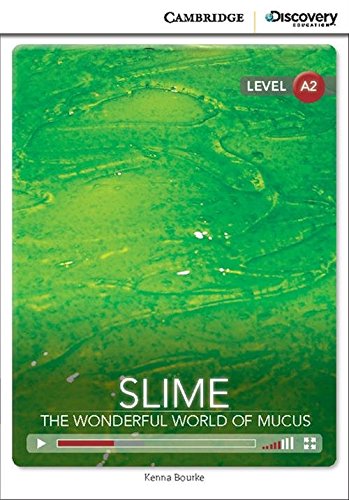 Slime: The Wonderful World of Mucus Low Intermediate Book with Online Access (Cambridge Discovery Interactive Readers, Level A2)