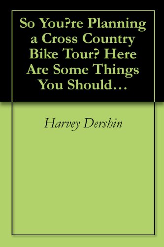 So You?re Planning a Cross Country Bike Tour? Here Are Some Things You Should Know (English Edition)