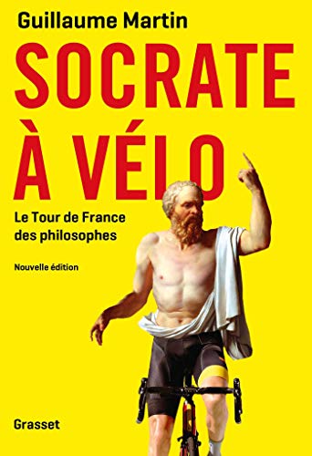 Socrate à vélo : Le nouveau Tour de France des philosophes (Documents Français) (French Edition)