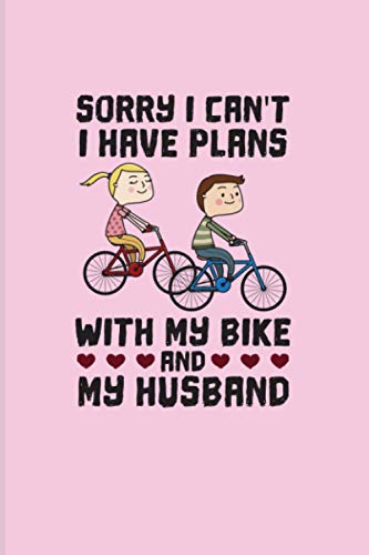 Sorry I Can't I Have Plans With My Bike And My Husband: 2021 Planner | Weekly & Monthly Pocket Calendar | 6x9 Softcover Organizer | Funny Cycling & MTB Gift