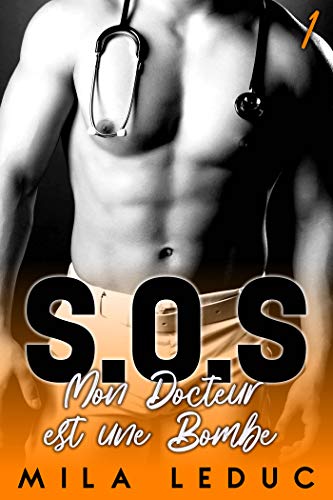 SOS, Mon Docteur est une Bombe: Tome 1 (French Edition)