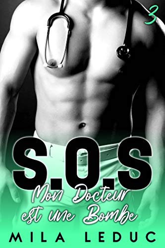 SOS, Mon Docteur est une Bombe: Tome 3 (French Edition)