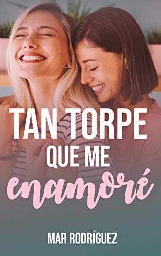 Tan torpe que me enamoré: Romance lésbico