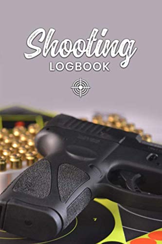 Target Shooting Log Book Journal Notebook Diary Planner - Gun On Table: Firing Range Diagrams Record with 120 Pages In 6" x 9" Inch - Gift Idea for Shooter & Hunter