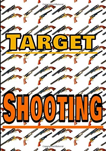 Target shooting: Target Shooting Log, Range, Sporting, Diagrams and Data Logbook / Record your Results, Improve your Skills and Accuracy 7X10  135 pages