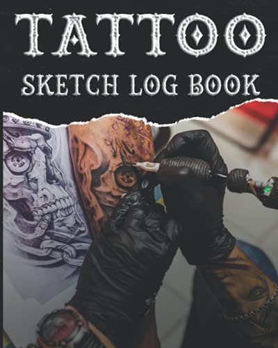 Tattoo Sketch Log Book: Tattoo Sketch Log Book/Journal - Professional for Amateur and Professional Tattooists, Students or Tattoo Lovers - Tattoo Artist Log Book 8x10, 120p