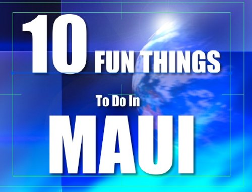 TEN FUN THINGS TO DO IN MAUI (English Edition)