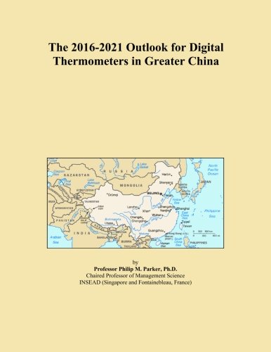 The 2016-2021 Outlook for Digital Thermometers in Greater China