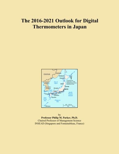 The 2016-2021 Outlook for Digital Thermometers in Japan