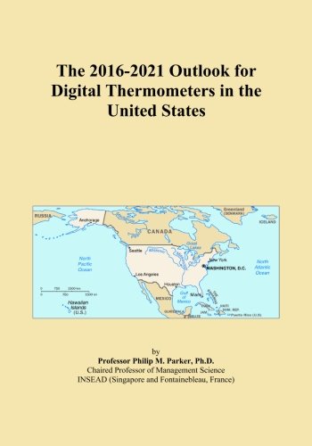The 2016-2021 Outlook for Digital Thermometers in the United States