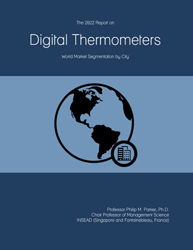 The 2022 Report on Digital Thermometers: World Market Segmentation by City